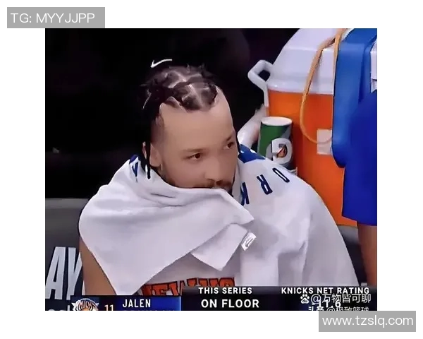 尼克斯黑马之谜揭晓布伦森与OG组合净效率领跑全联盟